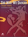 Way We Danced  1949-1999