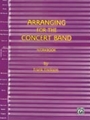 Arranging For The Concert Band Workbook