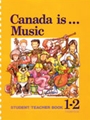 Canada Is ... Music, Grade 1-2