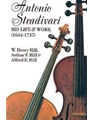 Antonio Stradivari  His Life & Work