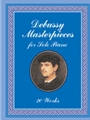 Debussy Masterpieces For Solo Piano
