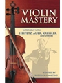 Violin Mastery: Interviews with Heifetz, Auer, Kreisler and Othe