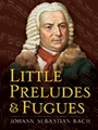 Little Preludes & Fugues