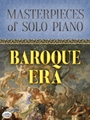 Masterpieces of Solo Piano: Baroque Era [Piano]