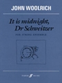 It Is Midnight, Dr. Schweitzer