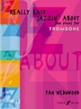 Really Easy Jazzin' About: Fun Pieces for Trombone