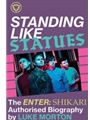Standing Like Statues: The Enter Shikari Authorised Biography [pending]