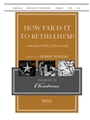 How Far Is It To Bethlehem/infant Holy..