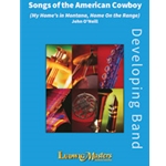 Songs of the American Cowboy (My Home's in Montana, Home On the Range) [Concert Band]