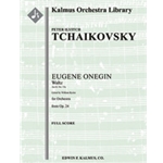 Eugene Onegin, Op. 24: Waltz (Act II, No. 13a) [2+Picc.2.2.2: 4.2.3.0: Timp: Str (9-8-7-6-5 in set)]