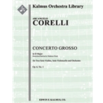 Concerto Grosso in D, Op. 6, No. 1 [Str (2-2-2-1-1 in set): Vn(2) concertante: Vc concertate: Hpchd