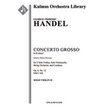 Concerto Grosso in B minor, Op. 6 No. 12, HWV 330 [Str (2-2-2-1-1 in set): Hpchd (in set): Soli Vn(2