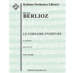 Corsaire Overture, Le, Op. 21/ H. 101 [2.2.2.2: 4.2+2Crnt.3.1: Timp: Str (9.8.7.6.5 in set)]