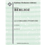 Corsaire Overture, Le, Op. 21/ H. 101 [2.2.2.2: 4.2+2Crnt.3.1: Timp: Str (9.8.7.6.5 in set)]