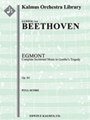 Egmont: Complete Incidental Music to Goethe's Tragedy, Op. 84 [Full Orchestra, Ensemble Works]