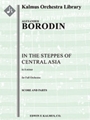 Polovtsian Dances: In the Steppes of Central Asia [2, 1+1, 2, 2 - 4, 2, 3, 0, timp, str]