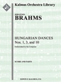 Hungarian Dances Nos. 1, 3, and 10 [composer's orchestration] [2+1, 2, 2, 2 - 4, 2, 0, 0, timp, perc