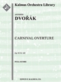 Carnival Overture, Op. 92/B. 169 [2+1, 2+1, 2, 2 - 4, 2, 3, 1, timp, perc, hp, str]