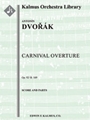 Carnival Overture, Op. 92/B. 169 [2+1, 2+1, 2, 2 - 4, 2, 3, 1, timp, perc, hp, str]