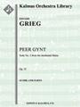 Peer Gynt: Suite No. 2, Op. 55 [2d1, 2, 2, 2 - 4, 2, 3, 1, timp, perc, hp, str]