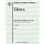 Sigurd Jorsalfar, Op. 56: Suite (Three Pieces from Sigurd Jorsalfar) [2(both d. Picc).2.2.2: 4.3.3.1