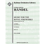 Music for the Royal Fireworks, HWV 351 (Fireworks Music; Concerto Grosso No. 26) [0.3.0.2: 3.3.0.0: