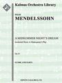 A Midsummer Night's Dream: Incidental Music, Op. 61 [2, 2, 2, 2 - 2, 3, 3, 1, timp, perc, str, soli