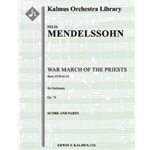 Athalie, Op. 74: War March of the Priests [2.2.2.2: 2.2.3.1: Timp: Str (9-8-7-6-5 in set)]