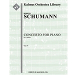 Concerto for Piano in A minor, Op. 54 [Solo Pno: 2.2.2.2: 2.2.0.0: Timp: Str (9.8.7.6.5 in set)]