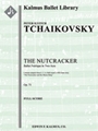 Nutcracker Ballet [3d1, 2+1, 2+1, 2 - 4, 2, 3, 1, timp, perc, toy drum, toy tpt, 2hp, cel, str (2.2.
