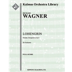 Lohengrin: Act I; Prelude (Vorspiel) [3.2+EH.2+BCl.3: 4.3.3.1: Timp.Perc(1): Str (9-8-7-6-5 in set)]