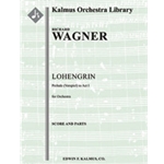 Lohengrin: Act I; Prelude (Vorspiel) [3.2+EH.2+BCl.3: 4.3.3.1: Timp.Perc(1): Str (9-8-7-6-5 in set)]