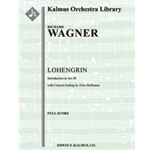 Lohengrin: Act III; Prelude/Introduction (Vorspiel) [Hoffmann concert ending] [3.3.3.3: 4.3.3.1: Tim
