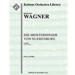 Die Meistersinger von Nuerenburg: Overture [concert version] [Full Orchestra, Ensemble Works]