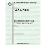 Die Meistersinger von Nuerenburg: Overture [concert version] [Full Orchestra, Ensemble Works]