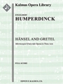 Hansel and Gretel: Fairy-tale Opera in Three Acts [Light Opera, Orchestra Accompaniment]