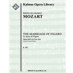 The Marriage of Figaro, K. 492: Complete Opera (Le Nozze di Figaro) [2.2.2.2: 2.2.0.0: Timp: Str (4-