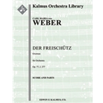 Der Freischuetz, Op. 77, J.277: Overture [2.2.2.2 : 4.2.3.0: Timp: Str (9-8-7-6-5 in set)]