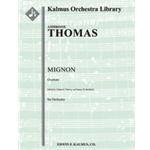 Mignon: Overture [1+Picc.2.2.2: 4.2.3.0: Timp: Perc(3-4): Hp: Str (9.8.7.6.5 in set)]