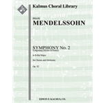 Symphony No. 2 in B-flat or Lobgesang (Hymn of Praise), Op. 52 (complete) [2.2.2.2: 4.2.3.0: Timp: O