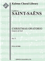 Christmas Oratorio, Op. 12 (Oratorio de Noel) [harp, organ, str orch (2.2.1.1.1)soli SSATB, chorus]