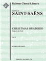 Christmas Oratorio, Op. 12 (Oratorio de Noel) [harp, organ, str orch (2.2.1.1.1)soli SSATB, chorus]