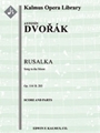 Rusalka, Op. 114/B. 203: Song to the Moon [2, 2d1, 2+1, 2 - 4, 1, 0, 0, timp, perc, hp, str]