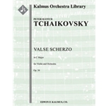 Valse Scherzo, Op. 34 [2.2.2.2: 2.0.0.0: Str (9-8-7-6-5 in set): Solo Violin]