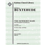 Das Neugeborne Kindelein, BuxWV 13 (The Newborn Babe) [Org (in sc): Str ([2-2-2]-0-1-1 in set): SATB