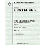 Das Neugeborne Kindelein, BuxWV 13 (The Newborn Babe) [Org (in sc): Str ([2-2-2]-0-1-1 in set): SATB