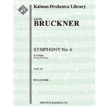 Symphony No. 6 in A Major, WAB 106 (revised) [2.2.2.2: 4.3.3.1: Timp: Str (9-8-7-6-5 in set)]