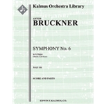 Symphony No. 6 in A Major, WAB 106 (revised) [2.2.2.2: 4.3.3.1: Timp: Str (9-8-7-6-5 in set)]