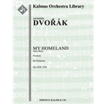 My Homeland, Overture, Op. 62/B. 125a (Mein Heim) [2.2.2.2: 4.2.3.0: Timp.Perc(1): Str (9.8.7.6.5 in