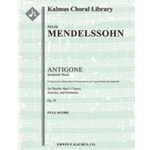 Antigone, Op. 55: Incidental Music [2.2.2.2: 2.2.3.0: Timp: Hp: Str (4.4.3.3.3 in set): Double Men's